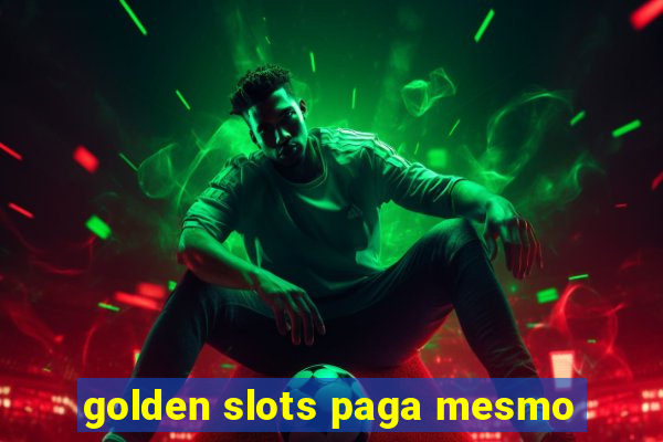 golden slots paga mesmo